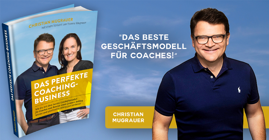 Das perfekte Coaching-Business Christian Mugrauer
